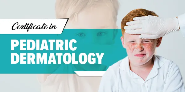 Explore this certification today and take a significant step toward enhancing Pediatric dermatology