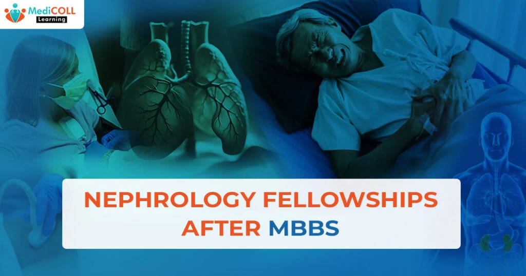 How Fellowships in Nephrology Transform MBBS Graduates into Renal Medicine Experts?