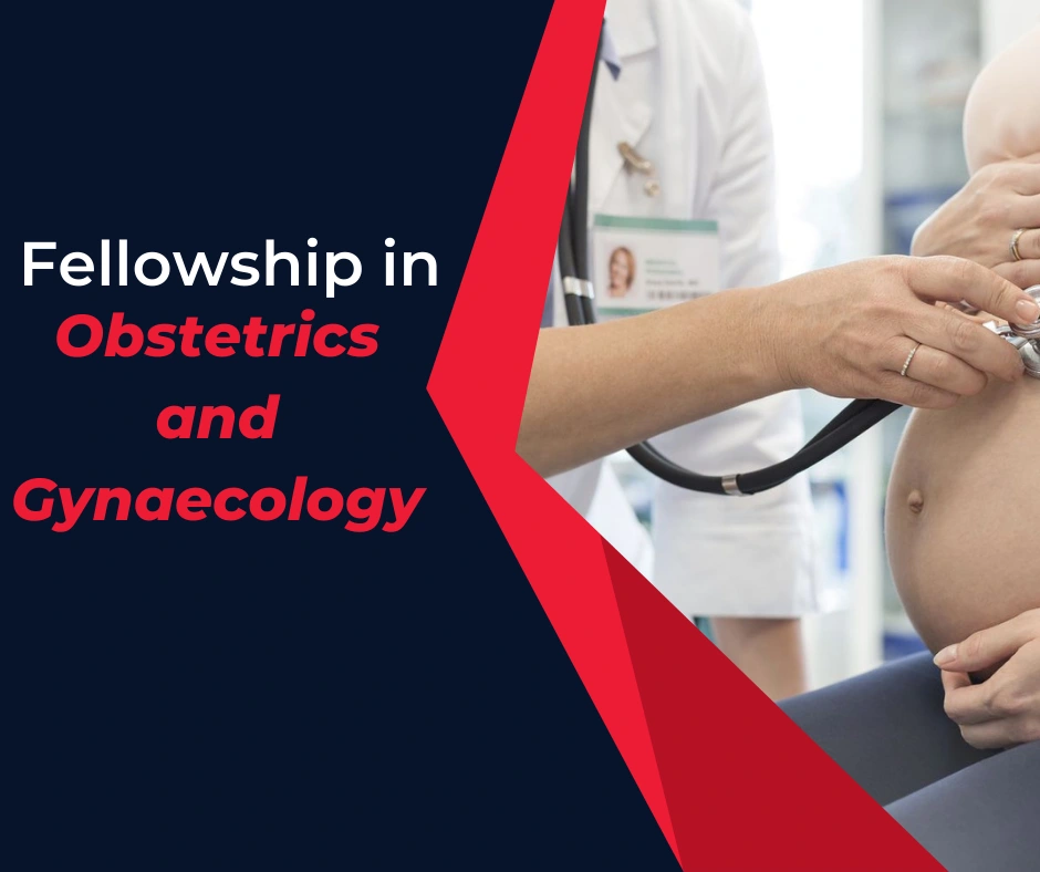 Exploring the Path to Excellence: Fellowship in Obstetrics and Gynaecology