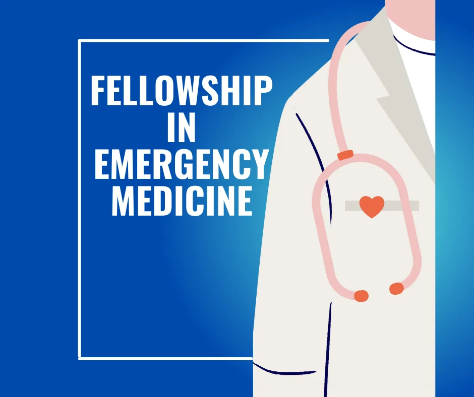 Fellowship in Emergency Medicine: Elevating Care, Saving Lives, Leading the Future