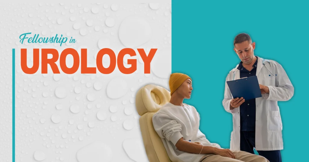 Discover How a Fellowship in Urology Can Heighten Your Medical Career and Expertise