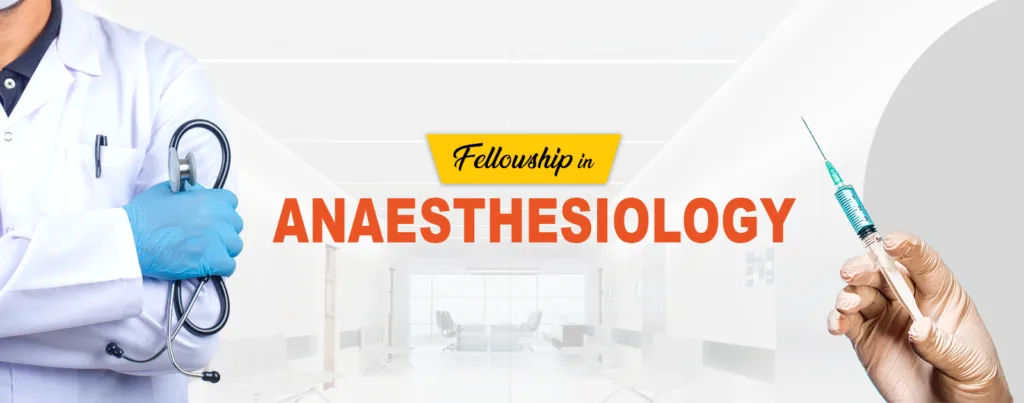 Pain Management with a Specialized Fellowship in Anaesthesiology—Your Path to Expertise and Excellence