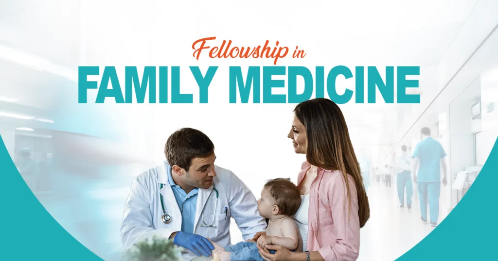 Empowering Excellence in Comprehensive Care: Elevate Your Practice with a Family Medicine Fellowship